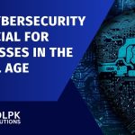 Why Cybersecurity is Crucial for Businesses in the Digital Age