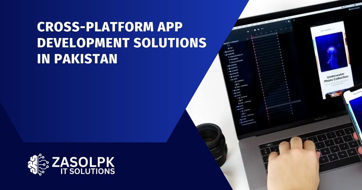 Cross-Platform App Development Solutions in Pakistan