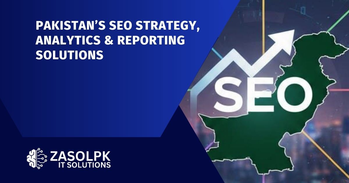 Pakistan’s SEO Strategy, Analytics & Reporting Solutions